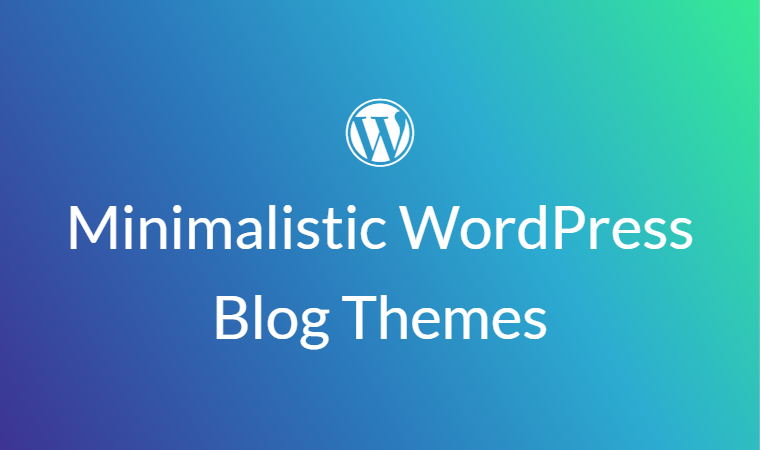 Best Minimalistic WordPress Blog Themes 2022